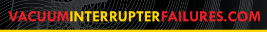 Vacuum Interrupter Failures